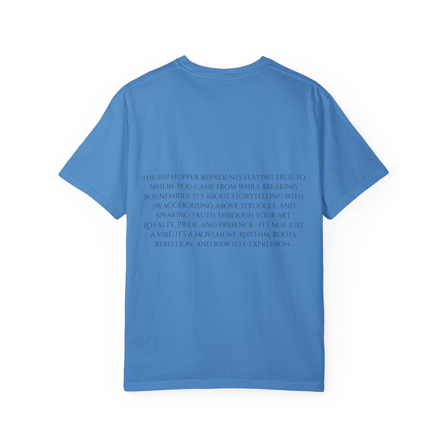 The Hip Hopper Unisex Garment-Dyed T-Shirt - Speak Truth, Rep Roots, Move Loud.