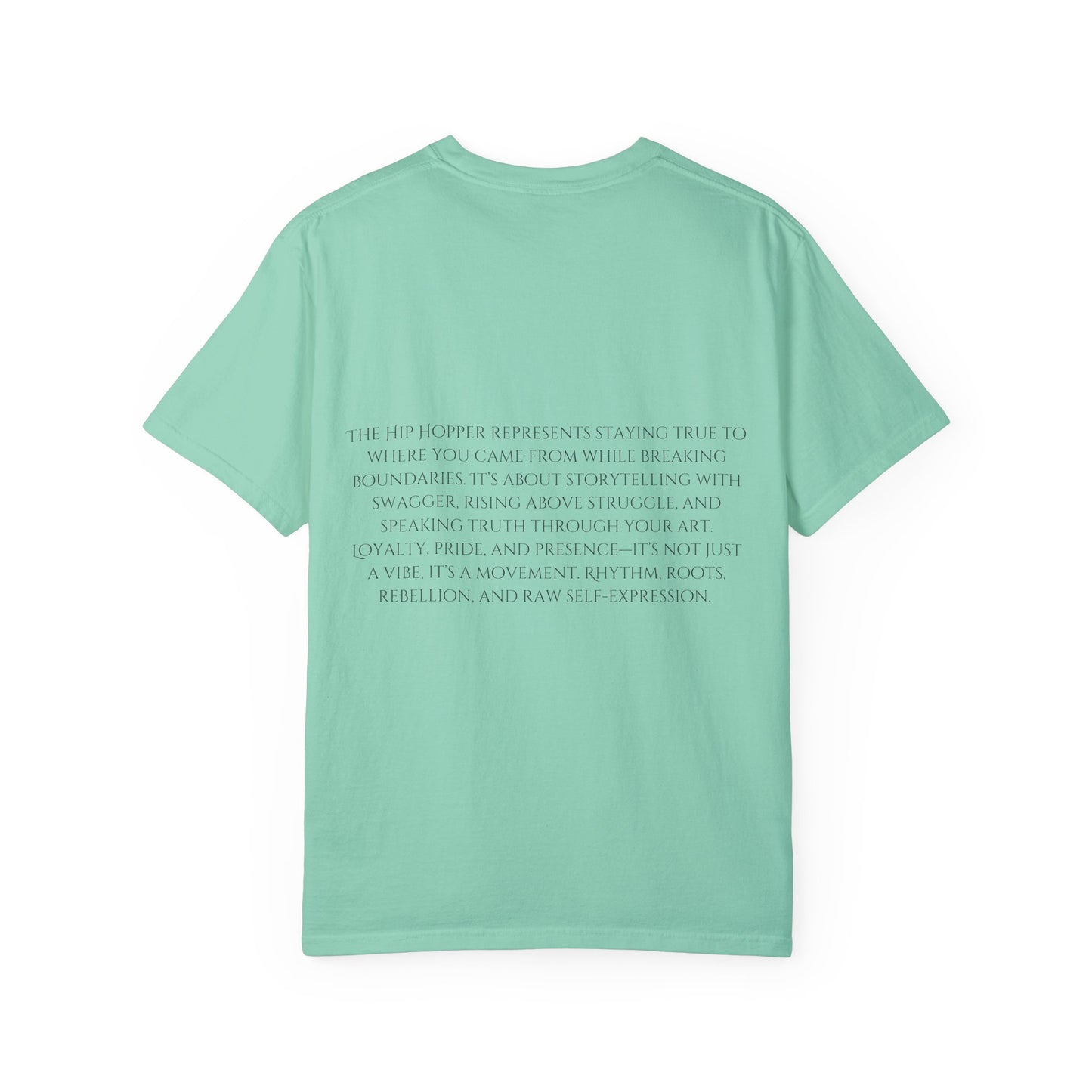 The Hip Hopper Unisex Garment-Dyed T-Shirt - Speak Truth, Rep Roots, Move Loud.