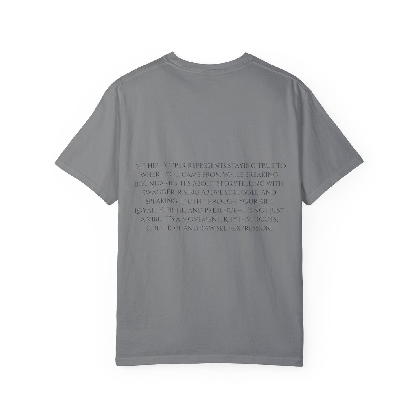 The Hip Hopper Unisex Garment-Dyed T-Shirt - Speak Truth, Rep Roots, Move Loud.