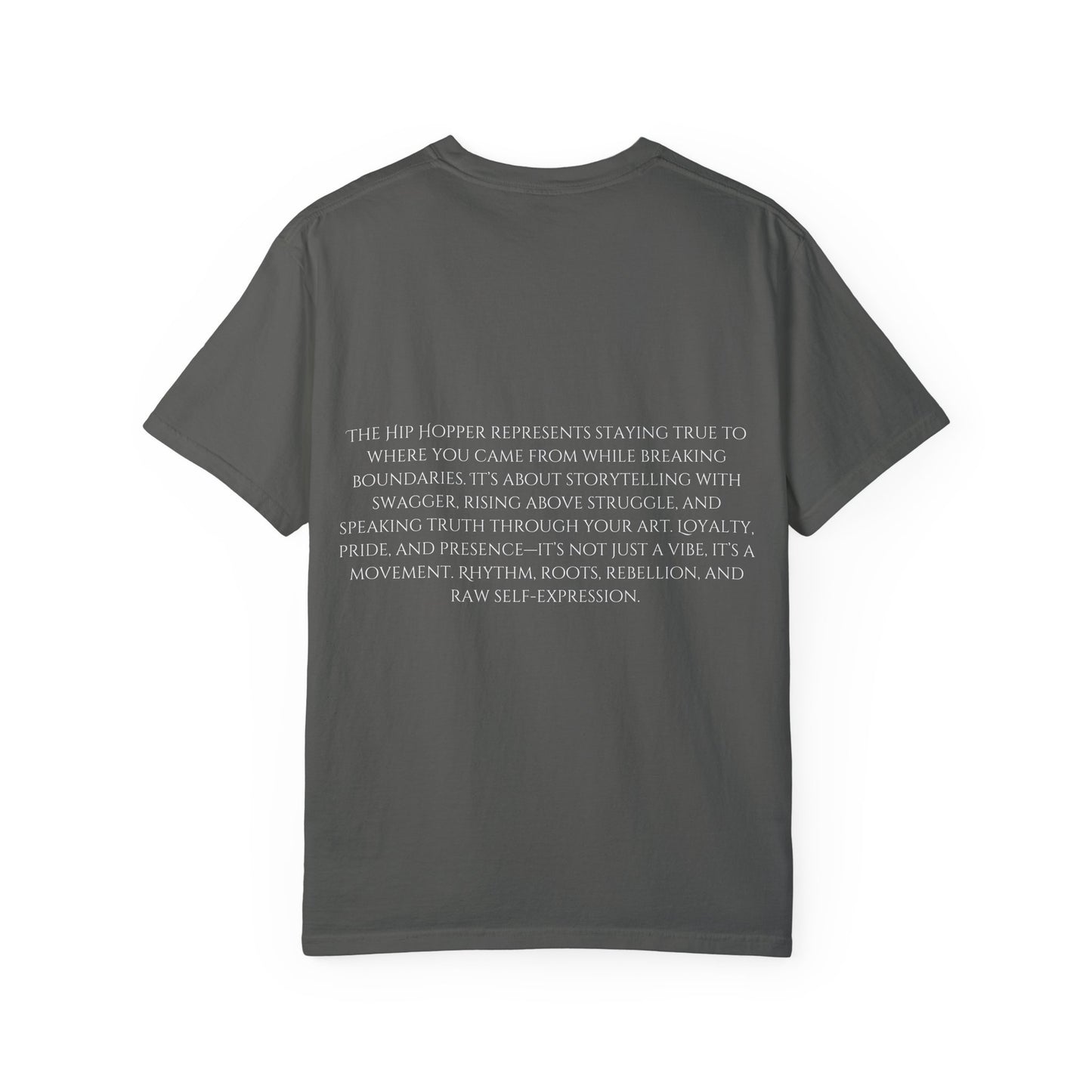 The Hip Hopper Unisex Garment-Dyed T-Shirt - Speak Truth, Rep Roots, Move Loud.
