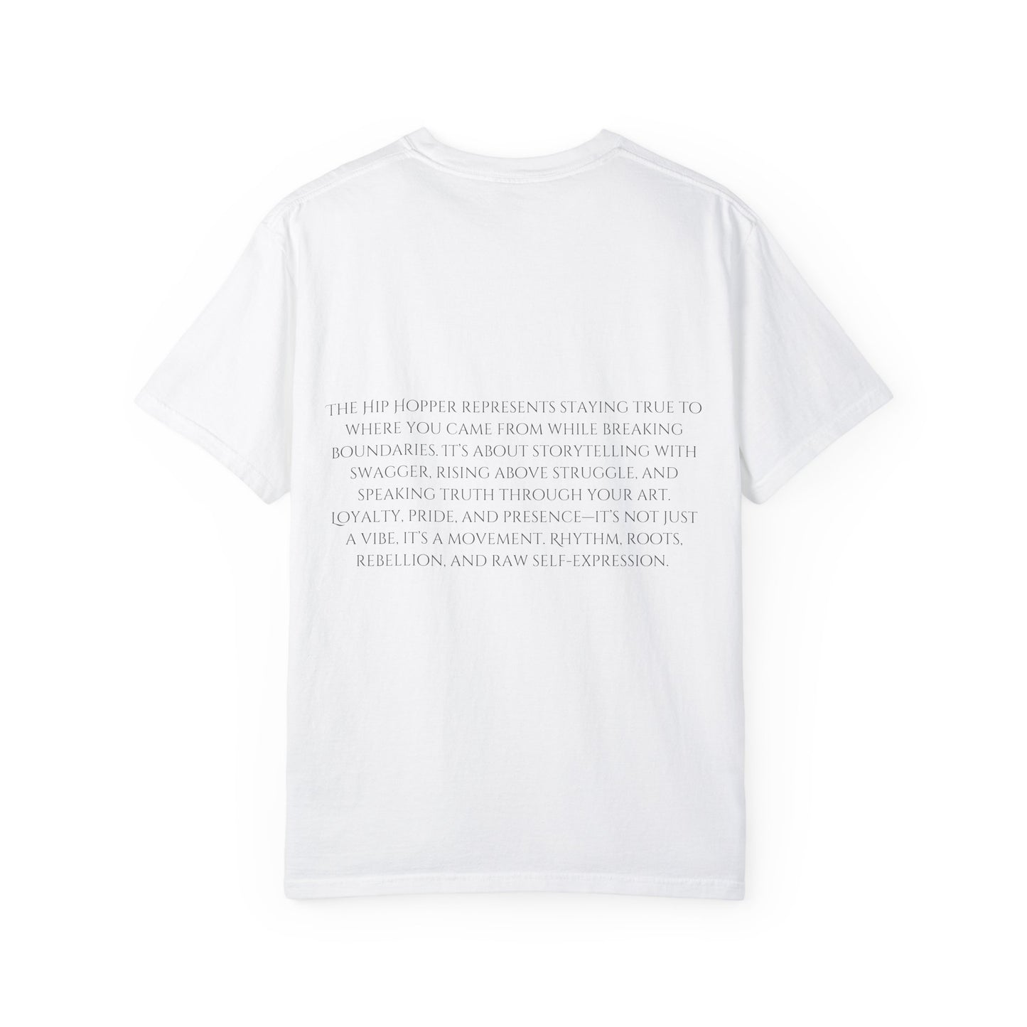 The Hip Hopper Unisex Garment-Dyed T-Shirt - Speak Truth, Rep Roots, Move Loud.