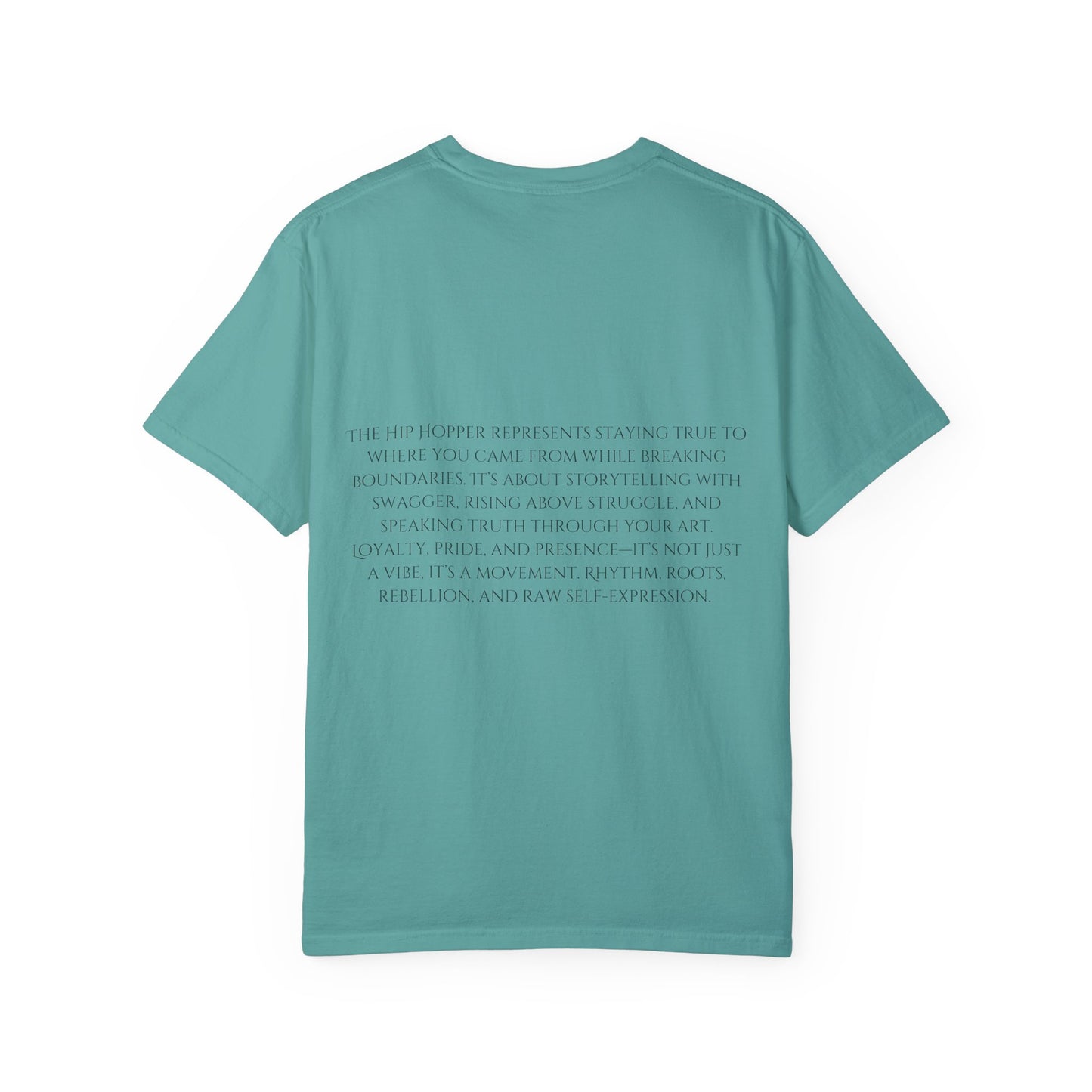 The Hip Hopper Unisex Garment-Dyed T-Shirt - Speak Truth, Rep Roots, Move Loud.