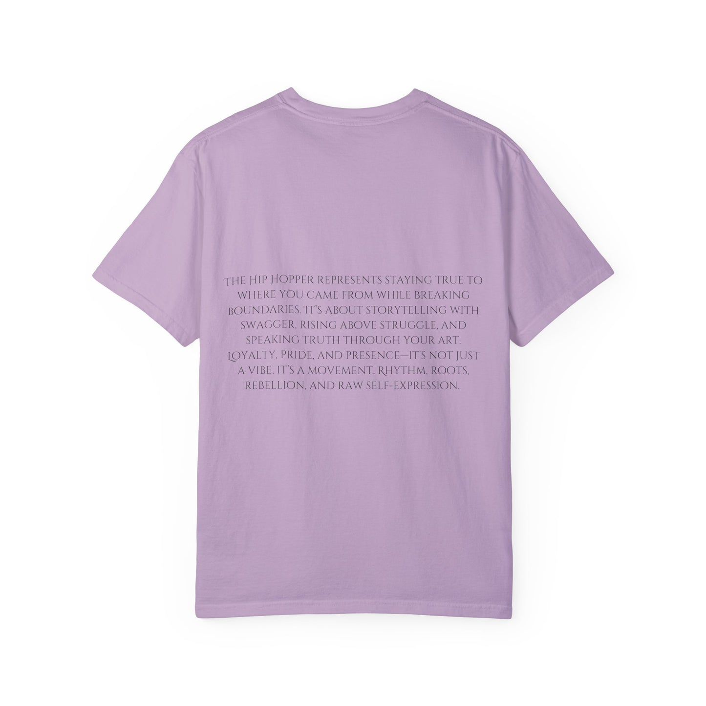 The Hip Hopper Unisex Garment-Dyed T-Shirt - Speak Truth, Rep Roots, Move Loud.