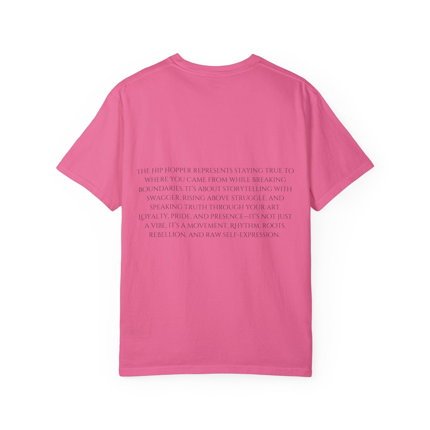 The Hip Hopper Unisex Garment-Dyed T-Shirt - Speak Truth, Rep Roots, Move Loud.